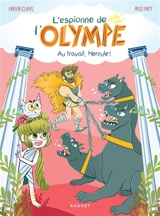 L'espionne de l'Olympe. Vol. 3. Au travail, Hercule ! - Fabien Clavel