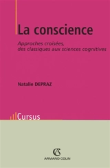 La conscience : approches croisées : des classiques aux sciences cognitives - Natalie Depraz