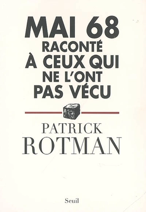 Mai 68 raconté à ceux qui ne l'ont pas vécu : entretien avec Laurence Devillairs - Patrick Rotman