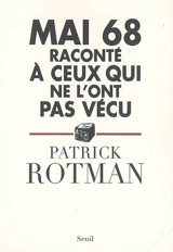 Mai 68 raconté à ceux qui ne l'ont pas vécu : entretien avec Laurence Devillairs - Patrick Rotman