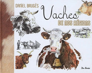 Vaches de nos régions - Daniel Brugès