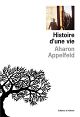 Histoire d'une vie - Aharon Appelfeld