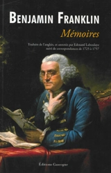 Mémoires de Benjamin Franklin : écrits par lui-même - Benjamin Franklin