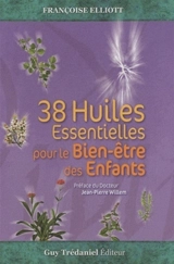 38 huiles essentielles pour le bien-être des enfants : livre et jeu des 38 cartes des anges - Françoise Elliott