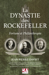 La dynastie des Rockefeller : fortune et philanthropie - Jean-Pierre Daviet