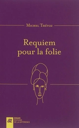 Requiem pour la folie - Michel Thévoz