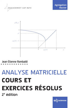 Analyse matricielle : cours et exercices résolus : agrégation, master - Jean-Etienne Rombaldi