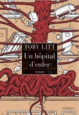 Un hôpital d'enfer - Toby Litt