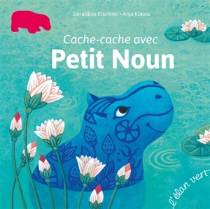 Cache-cache avec Petit Noun - Géraldine Elschner