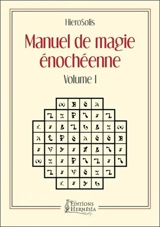 Manuel de magie énochéenne. Vol. 1 - Hierosolis