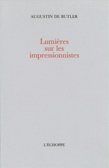 Lumières sur les impressionnistes - Augustin de Butler