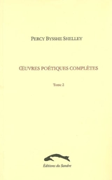 Oeuvres poétiques complètes. Vol. 2 - Percy Bysshe Shelley