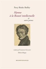 Hymne à la beauté intellectuelle : et autres poèmes - Percy Bysshe Shelley