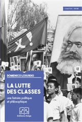 La lutte des classes : une histoire politique et philosophique - Domenico Losurdo