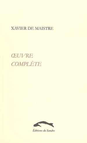 Oeuvre complète - Xavier de Maistre