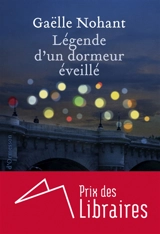 Légende d'un dormeur éveillé - Gaëlle Nohant