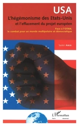 USA, l'hégémonisme des Etats-Unis et l'effacement du projet européen : face à l'Otan, le combat pour un monde multipolaire et démocratique - Samir Amin