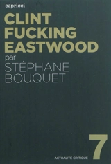 Clint fucking Eastwood - Stéphane Bouquet