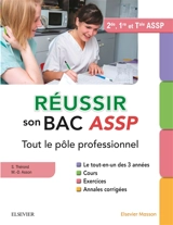 Réussir son bac ASSP, 2de, 1re et terminale ASSP : tout le pôle professionnel : le tout-en-un des 3 années, cours, exercices, annales corrigées - Sylvie Thérond
