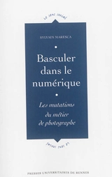 Basculer dans le numérique : les mutations du métier de photographe - Sylvain Maresca