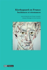 Kierkegaard en France : incidences et résonances