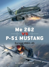Me 262 contre P-51 Mustang : Europe 1944-45 - Robert Forsyth
