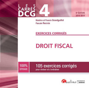 Droit fiscal : 105 exercices corrigés pour réviser et s'entraîner : DCG 4, 2018-2019 - Béatrice Grandguillot
