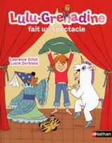 Lulu-Grenadine. Lulu-Grenadine fait un spectacle - Laurence Gillot