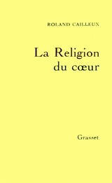 La Religion du coeur - Roland Cailleux