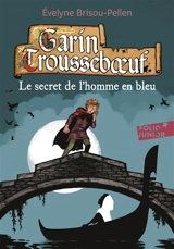 Garin Trousseboeuf. Le secret de l'homme en bleu - Evelyne Brisou-Pellen
