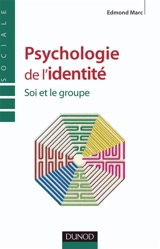 Psychologie de l'identité : soi et le groupe - Edmond Marc