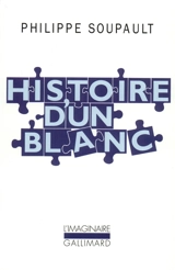 Histoire d'un Blanc : 1897-1927 : mémoires de l'oubli - Philippe Soupault