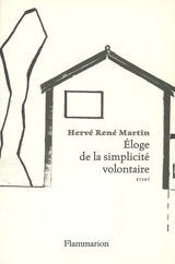 Eloge de la simplicité volontaire - Hervé René Martin