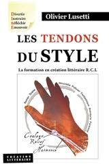 Les tendons du style : la formation en création littéraire RCL - Olivier Lusetti