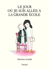 Le jour où je suis allée à la grande école - Martina Aranda