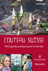 Couteau suisse : petit guide pratique pour le terrain - Felix Immler