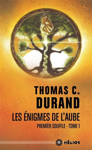 Les énigmes de l'aube. Vol. 1. Premier souffle - Thomas C. Durand