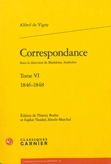 Correspondance d'Alfred de Vigny. Vol. 6. 1846-1848 - Alfred de Vigny
