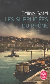 Les suppliciées du Rhône - Coline Gatel
