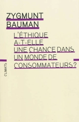 L'éthique a-t-elle une chance dans un monde de consommateurs ? - Zygmunt Bauman