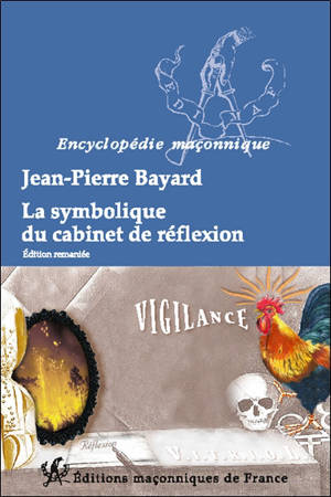 La symbolique du cabinet de réflexion : la lumière dans les ténèbres - Jean-Pierre Bayard