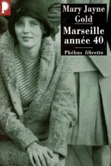 Marseille année 40 : récit - Mary Jayne Gold