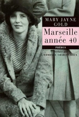 Marseille année 40 : récit - Mary Jayne Gold