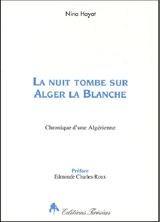 La nuit tombe sur Alger la blanche : chronique d'une algérienne - Nina Hayat