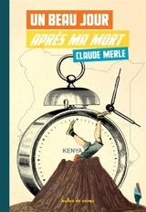 Un beau jour après ma mort - Claude Merle