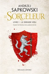 Le sorceleur. Vol. 1. Le dernier voeu - Andrzej Sapkowski