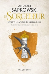Le sorceleur. Vol. 6. La tour de l'hirondelle - Andrzej Sapkowski