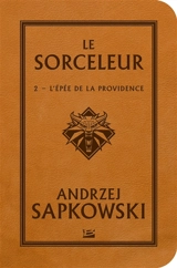 Le sorceleur. Vol. 2. L'épée de la providence - Andrzej Sapkowski