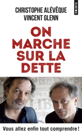 On marche sur la dette : vous allez enfin tout comprendre ! - Christophe Alévêque