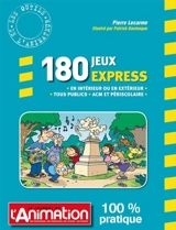 180 jeux express : en intérieur ou en extérieur, tous publics, ACM et périscolaire - Pierre Lecarme